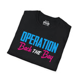 Camiseta unisex estilo suave Operation Back The Bay